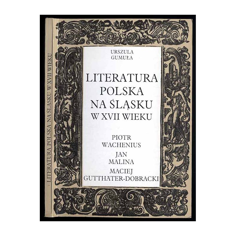 Literatura polska na Śląsku w XVII wieku. Piotr Wachenius, Jan Malina, Maciej Gutthäter-Dobracki