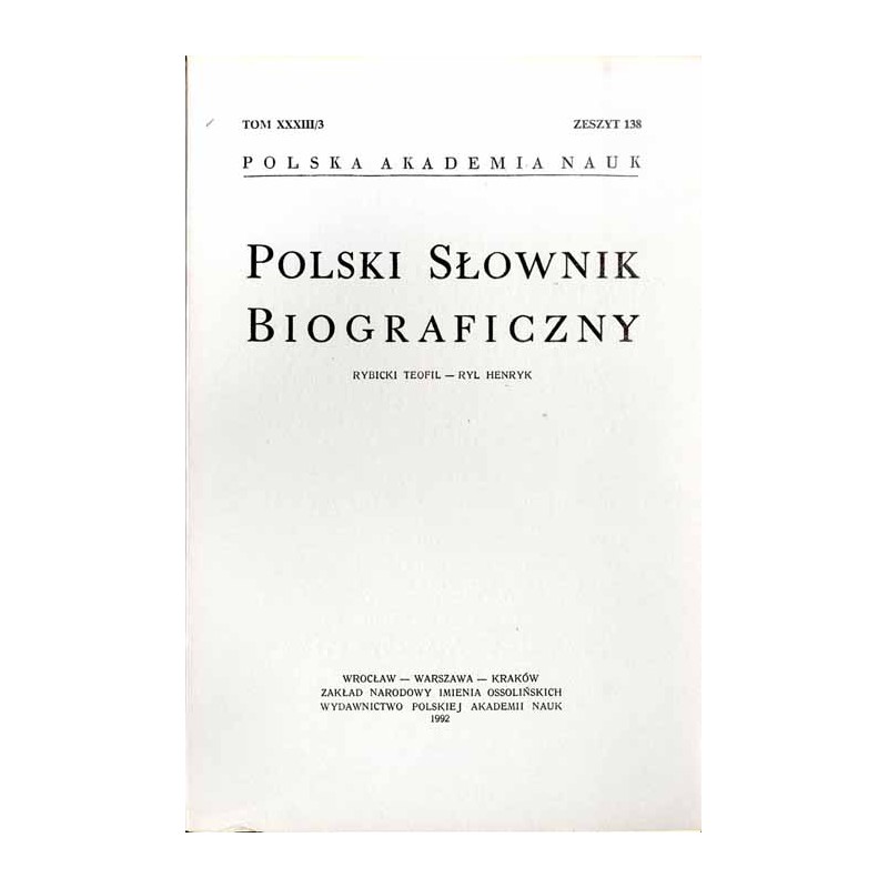Polski słownik biograficzny. T. 33/3. Z. 138: Rybicki Teofil - Ryl Henryk