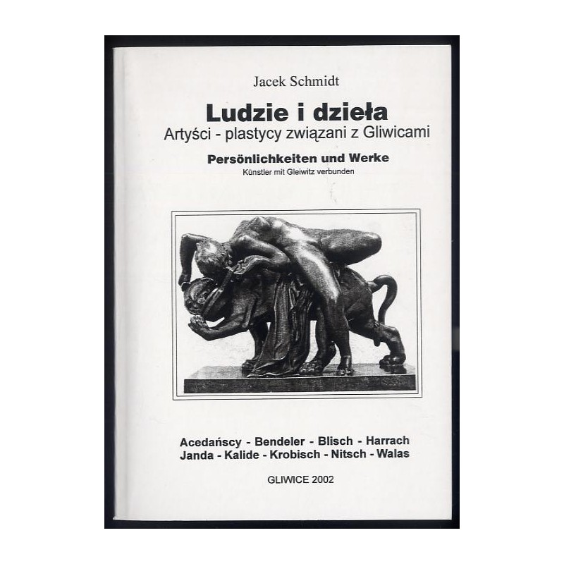 Ludzie i dzieła. Artyści-plastycy związani z Gliwicami. Cz. 7: Acedańscy, Bendeler, Blisch, Harrach, Janda, Kalide, Krobisch, Ni