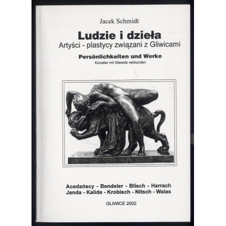 Ludzie i dzieła. Artyści-plastycy związani z Gliwicami. Cz. 7: Acedańscy, Bendeler, Blisch, Harrach, Janda, Kalide, Krobisch, Ni