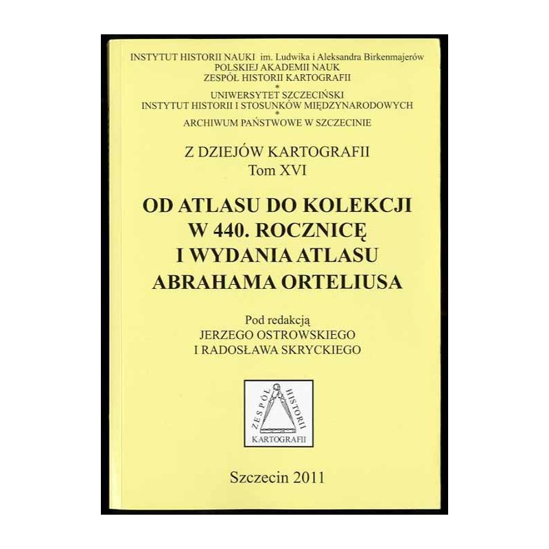 Od atlasu do kolekcji. W 440. rocznicę I wydania atlasu Abrahama Orteliusa