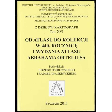 Od atlasu do kolekcji. W 440. rocznicę I wydania atlasu Abrahama Orteliusa