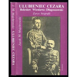 Ulubieniec Cezara Bolesław Wieniawa-Długoszowski. Zarys biografii