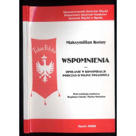 Wspomnienia. Opolanie w konspiracji podczas II wojny światowej
