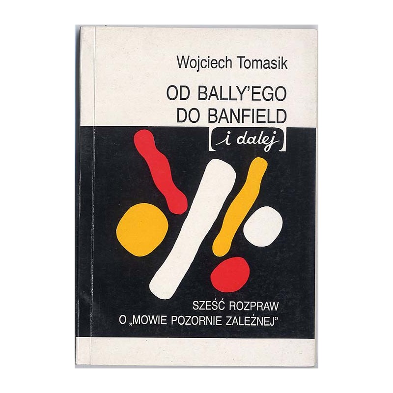 Od Bally'ego do Banfield [i dalej]. Sześć rozpraw o "mowie pozornie zależnej"