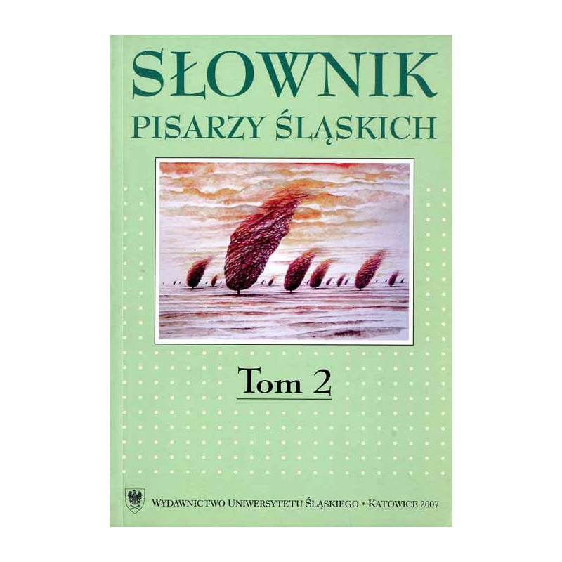 Słownik pisarzy śląskich. T. 2