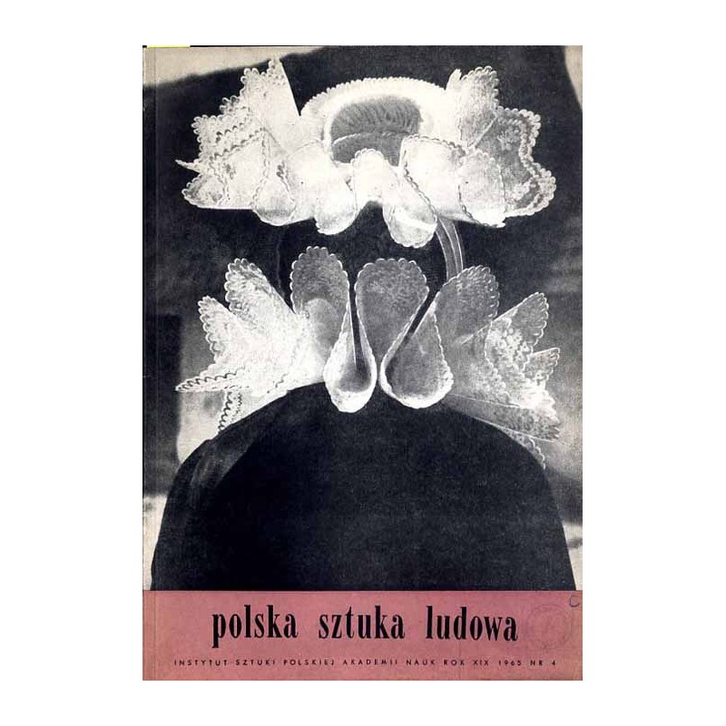Polska Sztuka Ludowa. R. 19 (1965). Nr 4 (1965) / Morawskie ludowe druki bezpośrednie na tkaninach / Strój bamberski / Malarz Ję