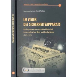 Im Visier des Sicherheitsapparats. Die Repression der deutschen Minderheit in den polnischen West- und Nordgebieten 1945-1989