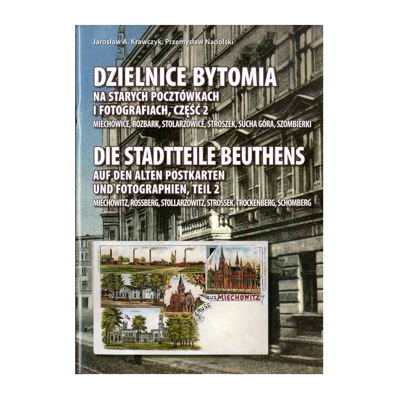 Dzielnice Bytomia na starych pocztówkach i fotografiach. Cz. 2: Miechowice, Rozbark, Stolarzowice, Stroszek, Sucha Góra, Szombie