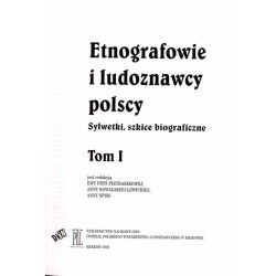 Etnografowie i ludoznawcy polscy. Sylwetki, szkice biograficzne. T. 1