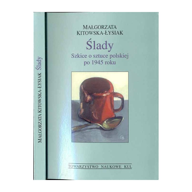 Ślady. Szkice o sztuce polskiej po 1945 roku