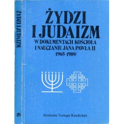 Żydzi i judaizm w dokumentach Kościoła i nauczaniu Jana Pawła II (1965-1989)