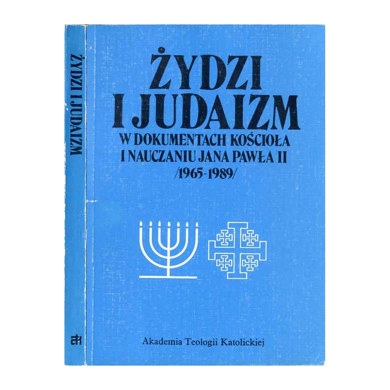 Żydzi i judaizm w dokumentach Kościoła i nauczaniu Jana Pawła II (1965-1989)
