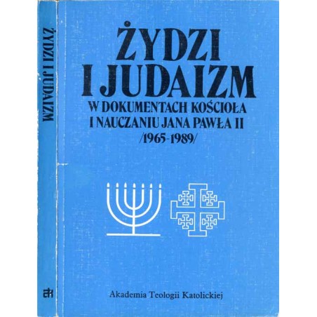 Żydzi i judaizm w dokumentach Kościoła i nauczaniu Jana Pawła II (1965-1989)