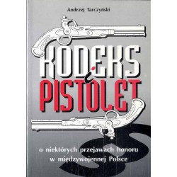 Kodeks i pistolet. O niektórych przejawach honoru w międzywojennej Polsce