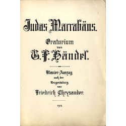Judas Maccabäus. Oratorium von G. F. Händel. Klavier-Auszug nach der Neugestaltung von Friedrich Chrysander