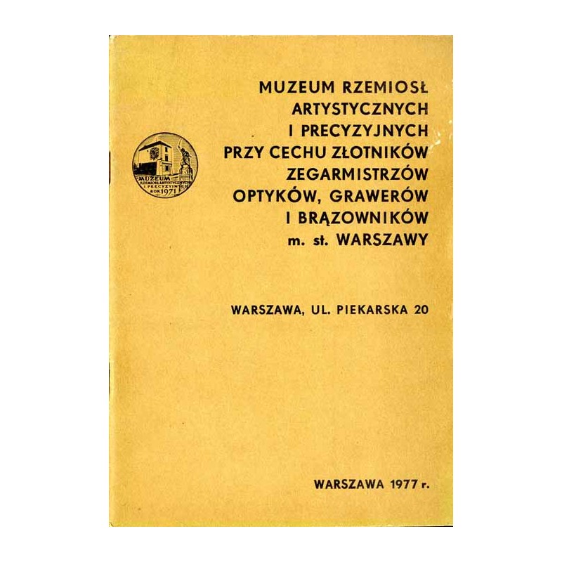 Muzeum Rzemiosł Artystycznych i Precyzyjnych przy Cechu Złotników, Zegarmistrzów, Optyków, Grawerów i Brązowników m. st. Warszaw