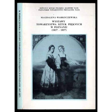 Wystawy Towarzystwa Sztuk Pięknych w Poznaniu (1837-1857). Materiały źródłowe