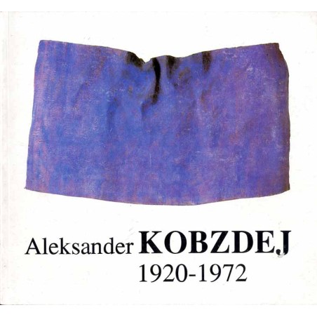 Aleksander Kobzdej 1920-1972 (wystawa w 20-lecie śmierci), Warszawa, listopad 1992, Akademia Sztuk Pięknych w Warszawie, Galeria