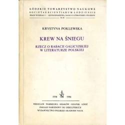 Krew na śniegu. Rzecz o rabacji galicyjskiej w literaturze polskiej