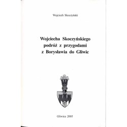 Wojciecha Skoczyńskiego podróż z przygodami z Borysławia do Gliwic