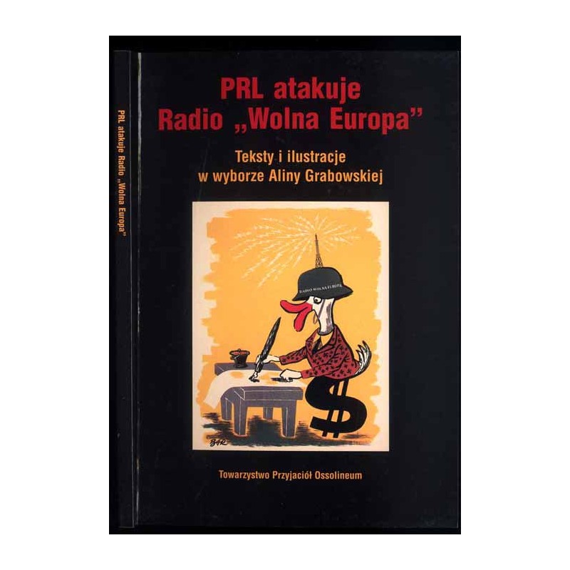 PRL atakuje Radio "Wolna Europa". Teksty, rysunki i karykatury z prasy, radia, telewizji i wydawnictw książkowych