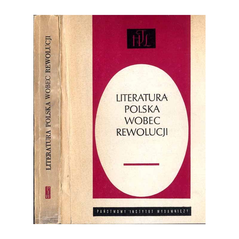 Literatura polska wobec rewolucji. Praca zbiorowa / "Cześć i dynamit". Literatura a rewolucja / "Za wolność waszą i naszą". Lite