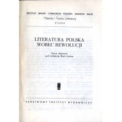 Literatura polska wobec rewolucji. Praca zbiorowa / "Cześć i dynamit". Literatura a rewolucja / "Za wolność waszą i naszą". Lite