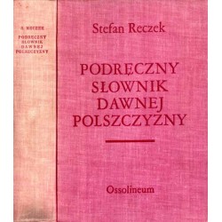 Podręczny słownik dawnej polszczyzny. Cz. 1: Staropolsko-nowopolska. Cz. 2: Nowopolsko-staropolska. 1 wolumin
