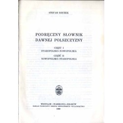 Podręczny słownik dawnej polszczyzny. Cz. 1: Staropolsko-nowopolska. Cz. 2: Nowopolsko-staropolska. 1 wolumin