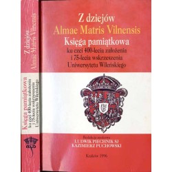 Z dziejów Almae Matris Vilnensis. Księga pamiątkowa ku czci 400-lecia założenia i 75-lecia wskrzeszenia Uniwersytetu Wileńskiego