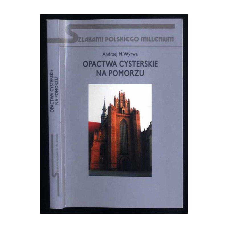 Opactwa cysterskie na Pomorzu. Zarys dziejów i kultury