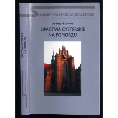 Opactwa cysterskie na Pomorzu. Zarys dziejów i kultury
