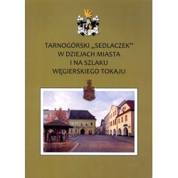 Tarnogórski "Sedlaczek" w dziejach miasta i na szlaku węgierskiego tokaju