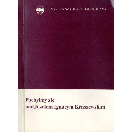 Pochylmy się nad Józefem Ignacym Kraszewskim