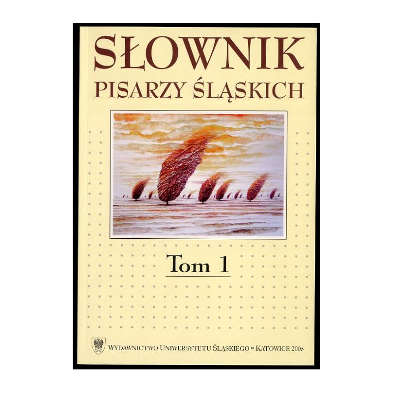 Słownik pisarzy śląskich. T.1