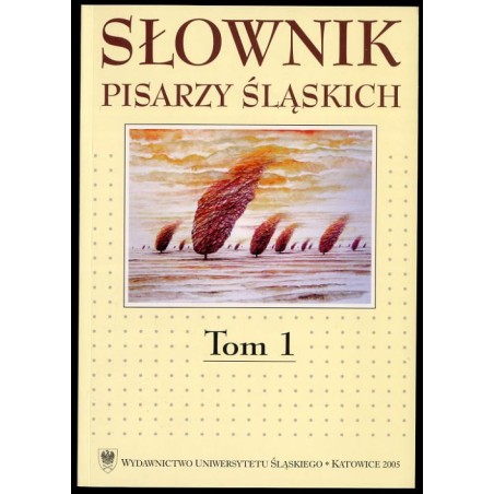 Słownik pisarzy śląskich. T.1