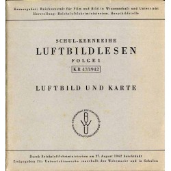 Schul-Kernreihe Luftbildlesen. Folge 1. KR 47/1942. Luftbild und Karte