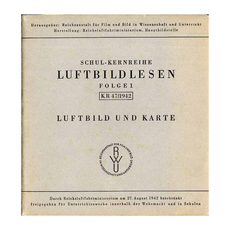 Schul-Kernreihe Luftbildlesen. Folge 1. KR 47/1942. Luftbild und Karte
