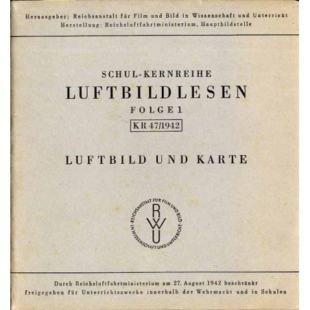 Schul-Kernreihe Luftbildlesen. Folge 1. KR 47/1942. Luftbild und Karte