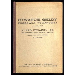 Otwarcie giełdy zbożowej i towarowej w Lublinie. Zjazd Związku Izb Przemysłowo-Handlowych Rzeczypospolitej Polskiej w Lublinie