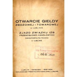 Otwarcie giełdy zbożowej i towarowej w Lublinie. Zjazd Związku Izb Przemysłowo-Handlowych Rzeczypospolitej Polskiej w Lublinie