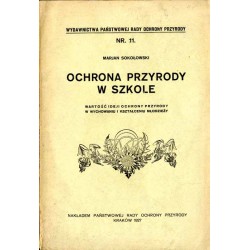 Ochrona przyrody w szkole. Wartość ideji ochrony przyrody w wychowaniu i kształceniu młodzieży