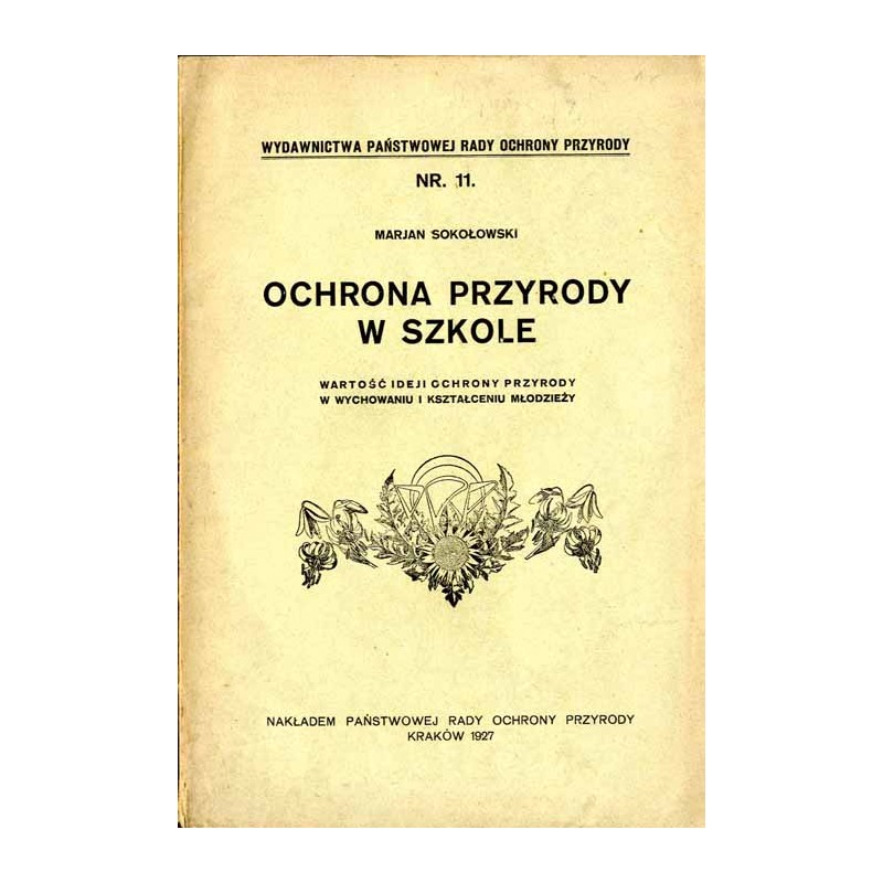 Ochrona przyrody w szkole. Wartość ideji ochrony przyrody w wychowaniu i kształceniu młodzieży