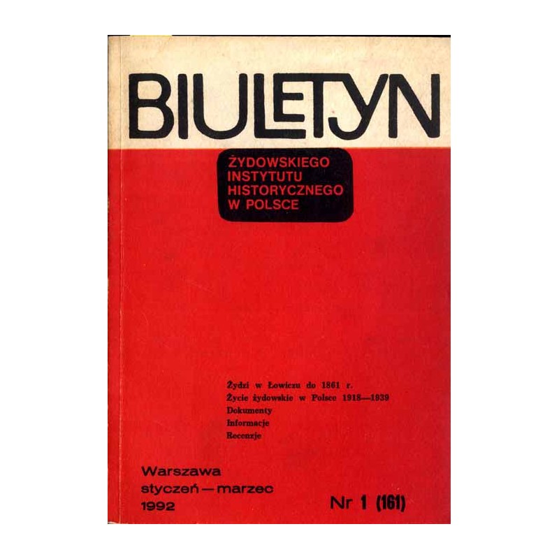 Biuletyn Żydowskiego Instytutu Historycznego w Polsce. 1992. Nr 1 (161) (Styczeń - Marzec 1992) / Dzieje Żydów w Łowiczu do 1861