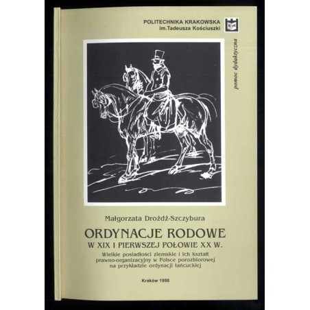 Ordynacje rodowe w XIX i pierwszej połowie XX w. Wielkie posiadłości ziemskie i ich kształt prawno-organizacyjny w Polsce porozb