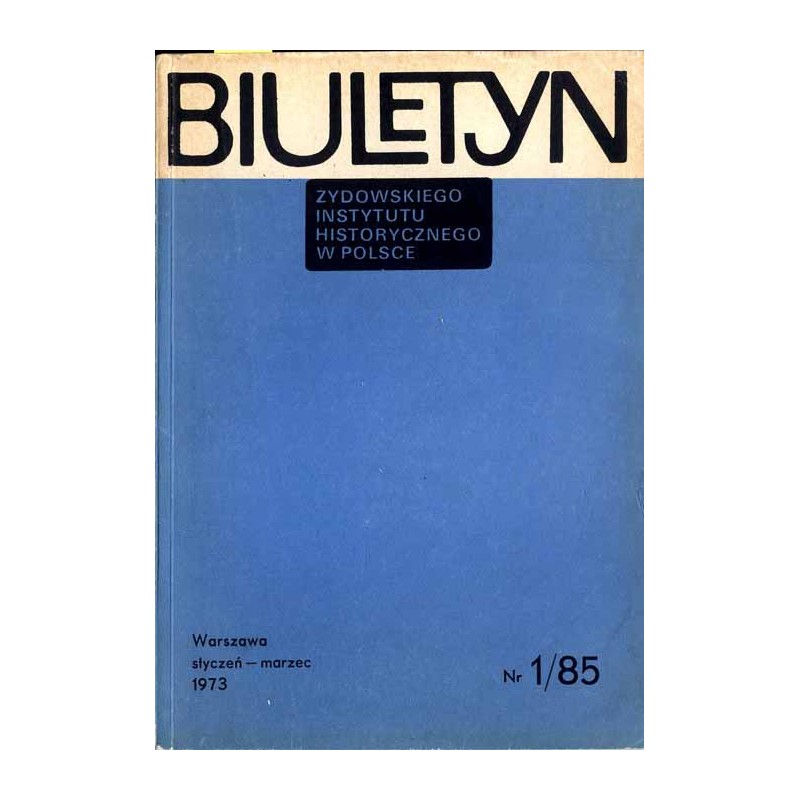 Biuletyn Żydowskiego Instytutu Historycznego w Polsce. 1973. Nr 1 (85) (Styczeń - Marzec 1973) / W 30 rocznicę powstania w getci
