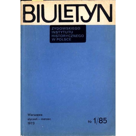 Biuletyn Żydowskiego Instytutu Historycznego w Polsce. 1973. Nr 1 (85) (Styczeń - Marzec 1973) / W 30 rocznicę powstania w getci