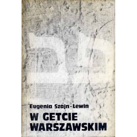 W getcie warszawskim lipiec 1942 - kwiecień 1943