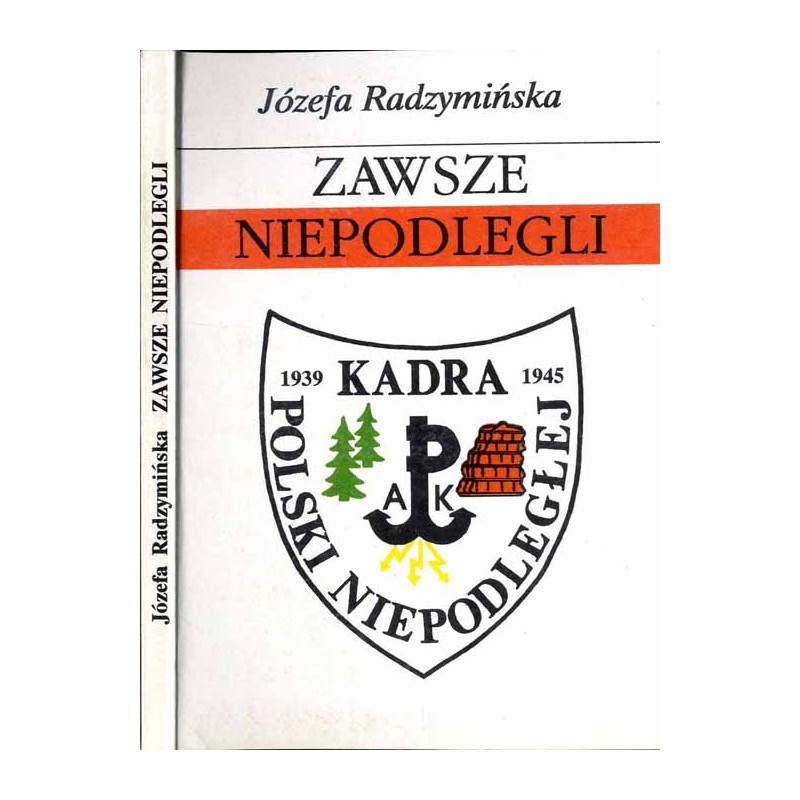 Zawsze niepodlegli / Kadra Polski Niepodległej dedykacja dowódcy organizacji płk. Anatoliusza Tomaszewskiego ps. "Ataman"